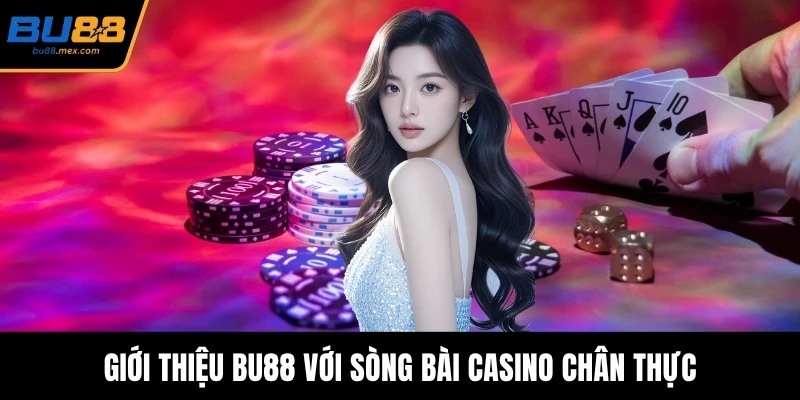 Giới thiệu BU88 với sòng bài casino chân thực