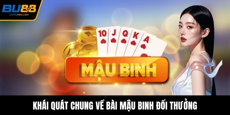 Khái quát chung về bài mậu binh đổi thưởng