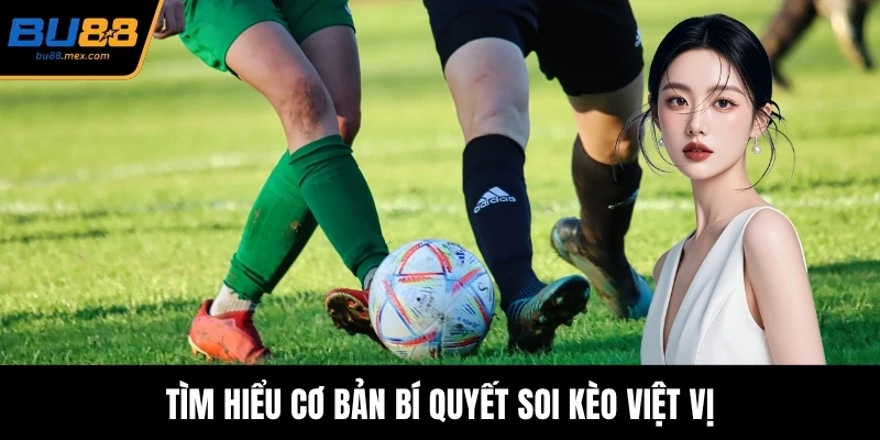 Tìm hiểu cơ bản bí quyết soi kèo việt vị